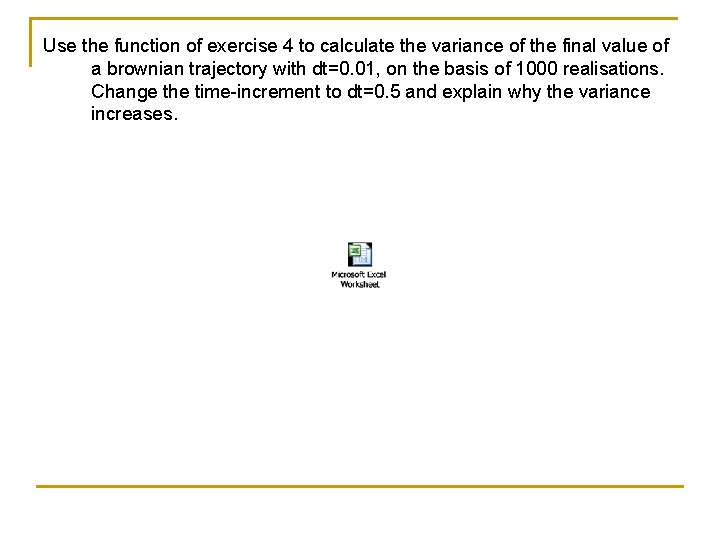 Use the function of exercise 4 to calculate the variance of the final value