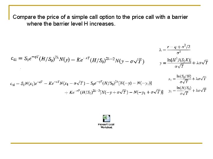 Compare the price of a simple call option to the price call with a