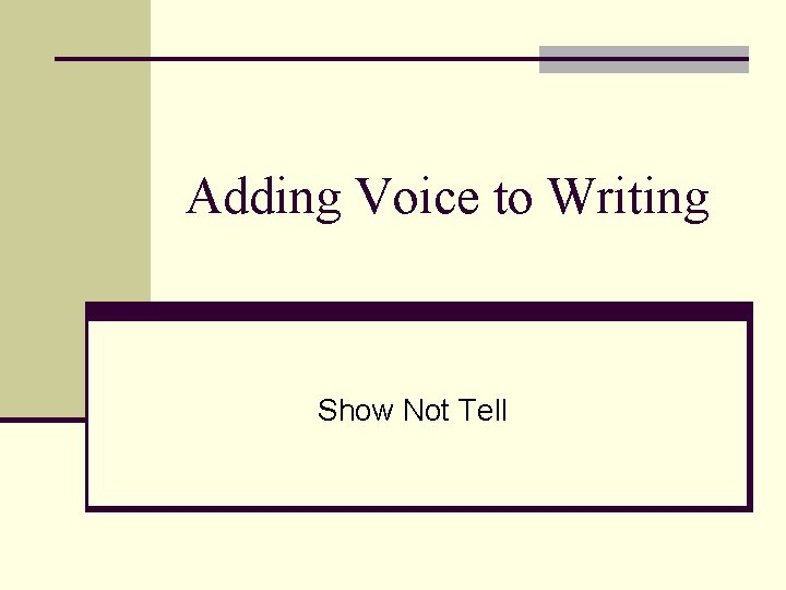 Adding Voice to Writing Show Not Tell 