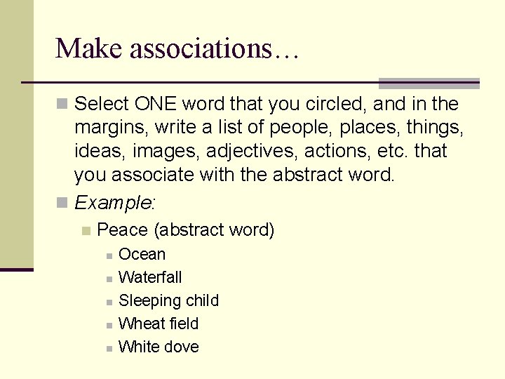 Make associations… n Select ONE word that you circled, and in the margins, write