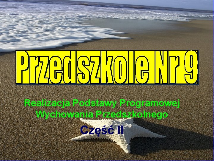 Realizacja Podstawy Programowej Wychowania Przedszkolnego Część II 