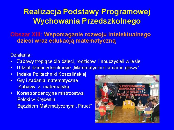 Realizacja Podstawy Programowej Wychowania Przedszkolnego Obszar XIII: Wspomaganie rozwoju intelektualnego dzieci wraz edukacją matematyczną