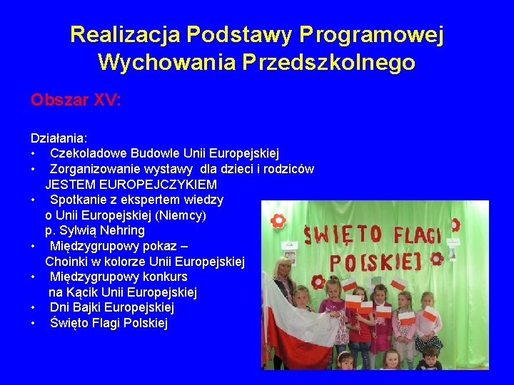 Realizacja Podstawy Programowej Wychowania Przedszkolnego Obszar XV: Działania: • Czekoladowe Budowle Unii Europejskiej •