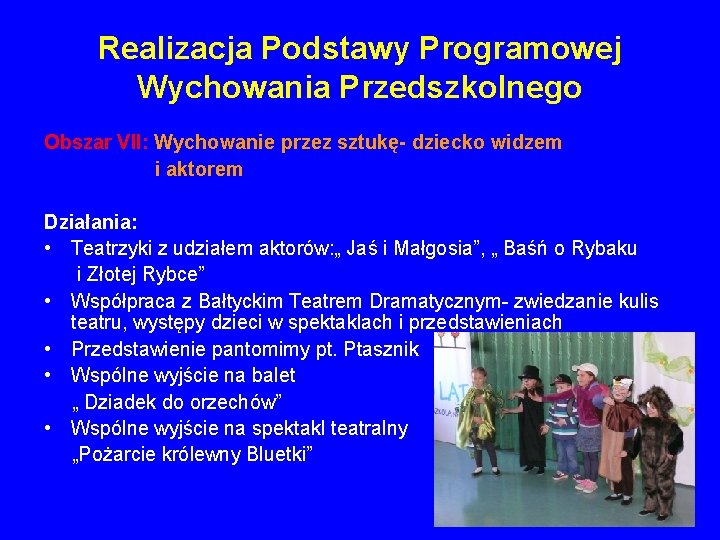 Realizacja Podstawy Programowej Wychowania Przedszkolnego Obszar VII: Wychowanie przez sztukę- dziecko widzem i aktorem