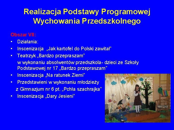 Realizacja Podstawy Programowej Wychowania Przedszkolnego Obszar VII: • Działania: • Inscenizacja „Jak kartofel do