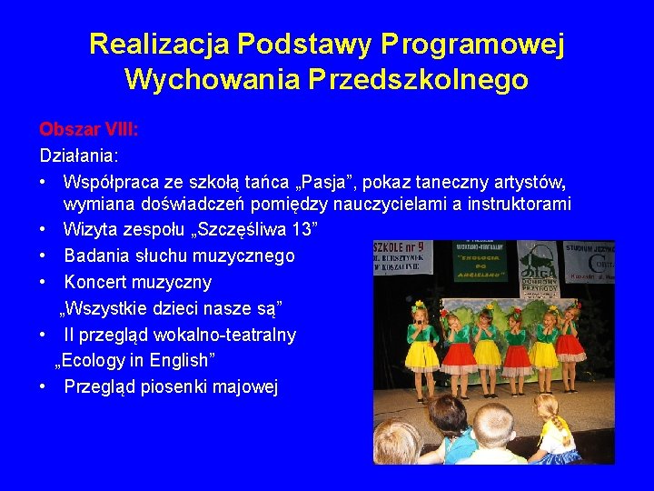 Realizacja Podstawy Programowej Wychowania Przedszkolnego Obszar VIII: Działania: • Współpraca ze szkołą tańca „Pasja”,