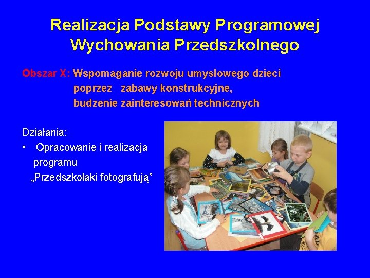 Realizacja Podstawy Programowej Wychowania Przedszkolnego Obszar X: Wspomaganie rozwoju umysłowego dzieci poprzez zabawy konstrukcyjne,