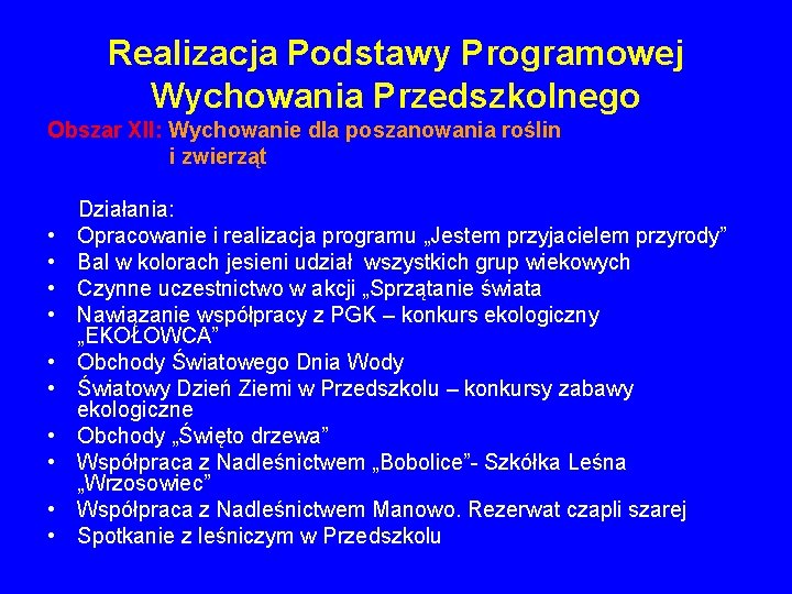 Realizacja Podstawy Programowej Wychowania Przedszkolnego Obszar XII: Wychowanie dla poszanowania roślin i zwierząt • Realizacja Podstawy Programowej Wychowania Przedszkolnego Obszar XII: Wychowanie dla poszanowania roślin i zwierząt •