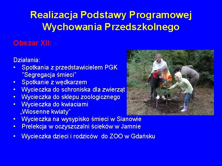 Realizacja Podstawy Programowej Wychowania Przedszkolnego Obszar XII: Działania: • Spotkania z przedstawicielem PGK ”Segregacja