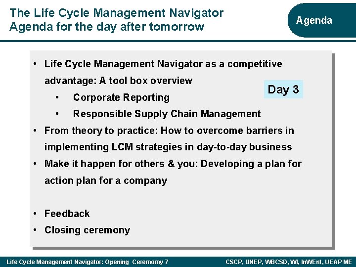 The Life Cycle Management Navigator Agenda for the day after tomorrow Agenda • Life