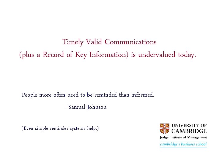 Timely Valid Communications (plus a Record of Key Information) is undervalued today. People more