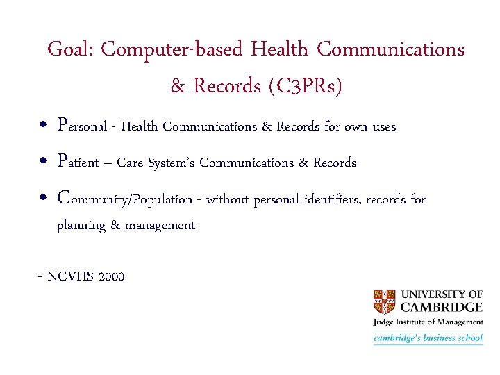 Goal: Computer-based Health Communications & Records (C 3 PRs) • Personal - Health Communications