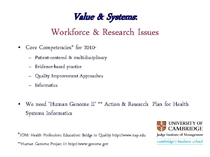 Value & Systems: Workforce & Research Issues • Core Competencies* for 2010– – Patient-centered
