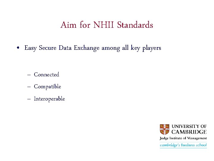 Aim for NHII Standards • Easy Secure Data Exchange among all key players –