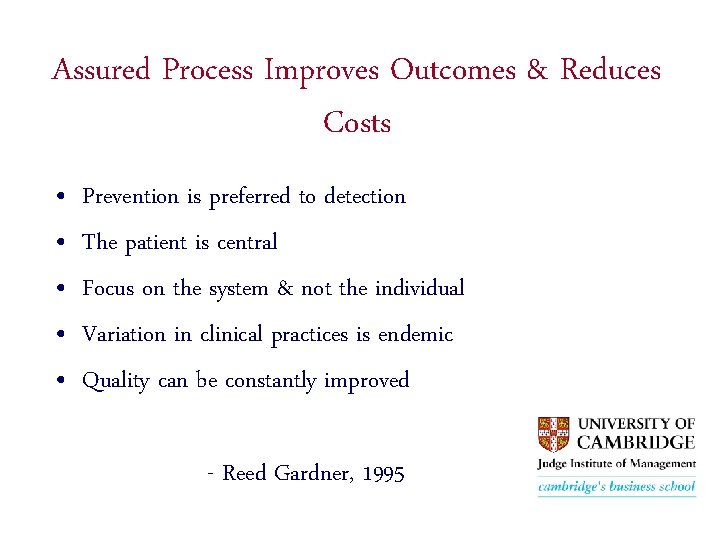 Assured Process Improves Outcomes & Reduces Costs • • • Prevention is preferred to