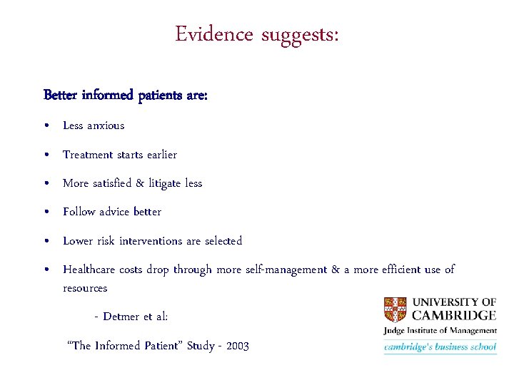 The Benefits the Informed Patient Evidenceofsuggests: Better informed patients are: • Less anxious •