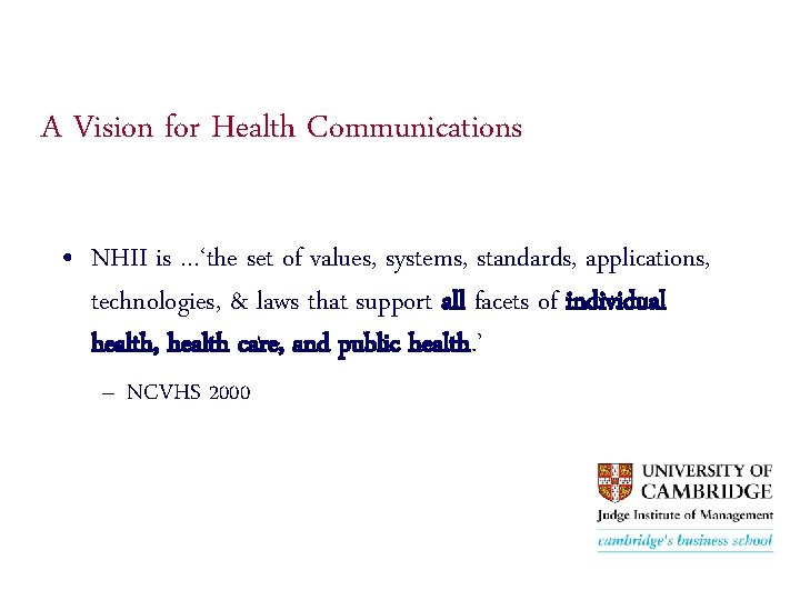 A Vision for Health Communications • NHII is …‘the set of values, systems, standards,