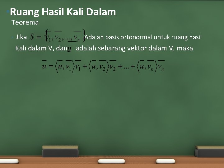  • Ruang Hasil Kali Dalam Teorema • Jika Kali dalam V, dan Adalah