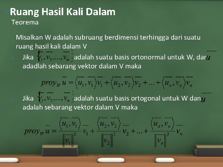  • Ruang Hasil Kali Dalam Teorema Misalkan W adalah subruang berdimensi terhingga dari