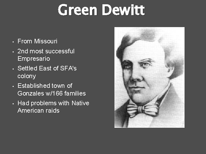 Green Dewitt • From Missouri • 2 nd most successful Empresario • Settled East