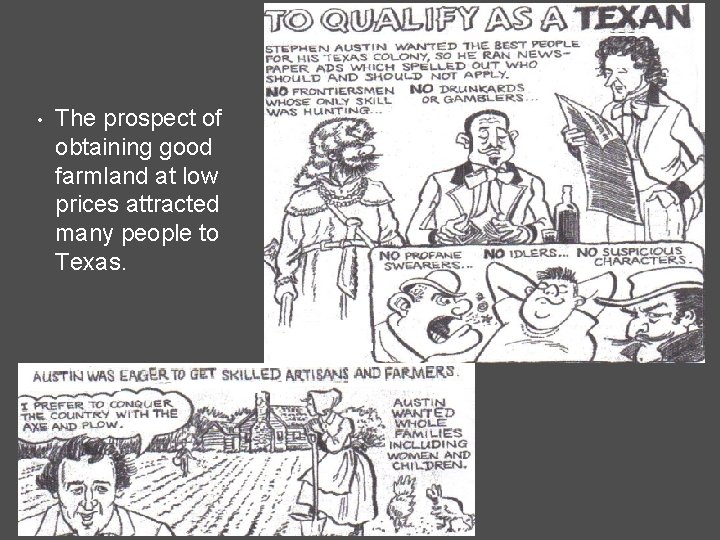  • The prospect of obtaining good farmland at low prices attracted many people