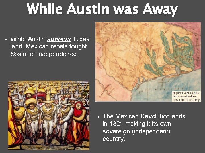 While Austin was Away • While Austin surveys Texas land, Mexican rebels fought Spain