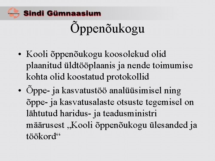 Õppenõukogu • Kooli õppenõukogu koosolekud olid plaanitud üldtööplaanis ja nende toimumise kohta olid koostatud