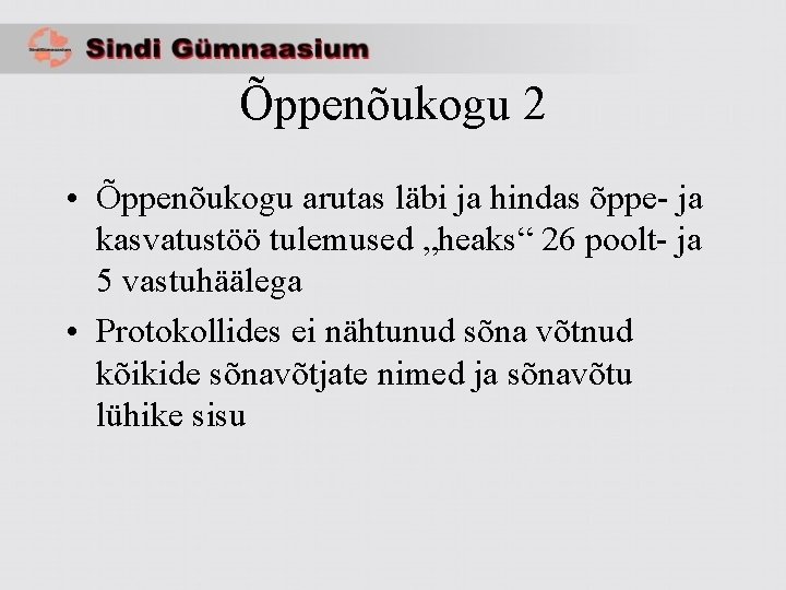 Õppenõukogu 2 • Õppenõukogu arutas läbi ja hindas õppe- ja kasvatustöö tulemused „heaks“ 26