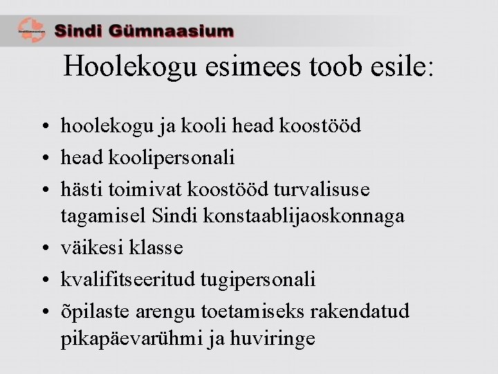 Hoolekogu esimees toob esile: • hoolekogu ja kooli head koostööd • head koolipersonali •