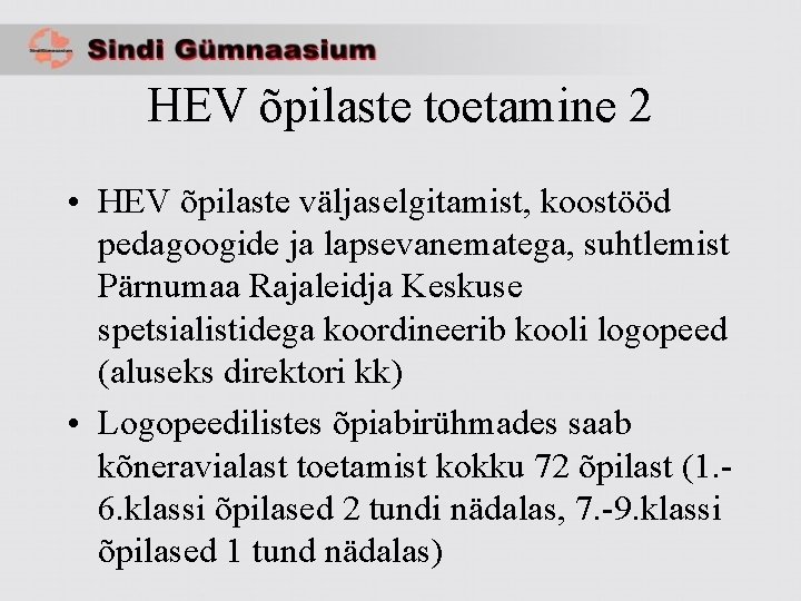 HEV õpilaste toetamine 2 • HEV õpilaste väljaselgitamist, koostööd pedagoogide ja lapsevanematega, suhtlemist Pärnumaa