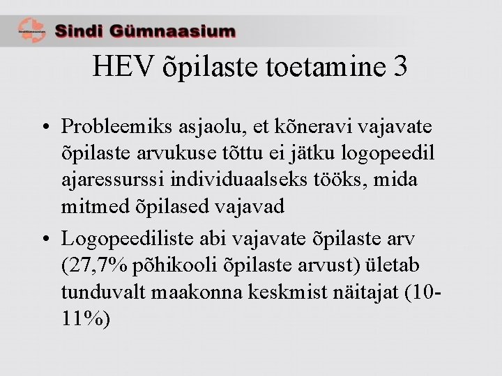 HEV õpilaste toetamine 3 • Probleemiks asjaolu, et kõneravi vajavate õpilaste arvukuse tõttu ei