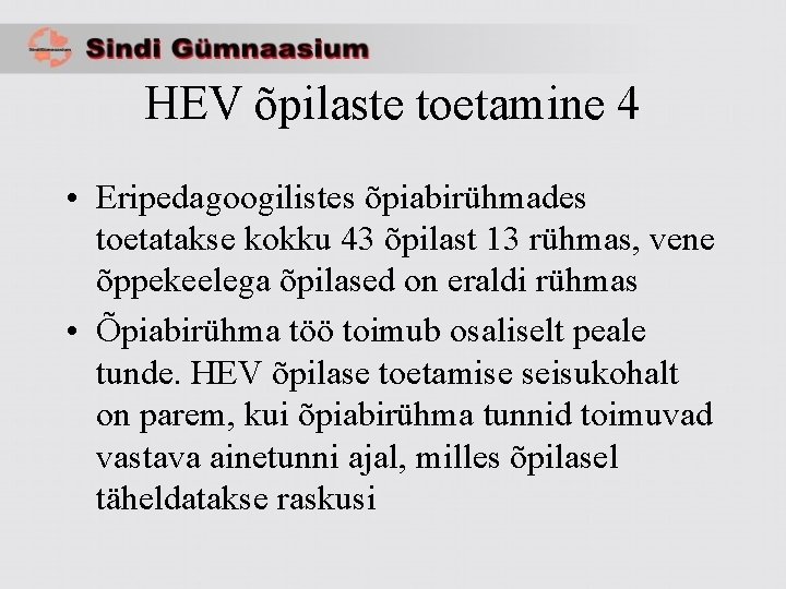 HEV õpilaste toetamine 4 • Eripedagoogilistes õpiabirühmades toetatakse kokku 43 õpilast 13 rühmas, vene