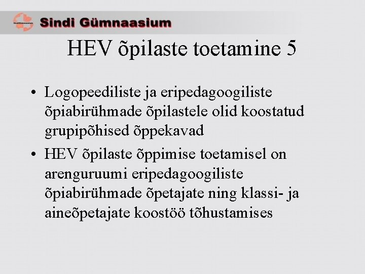 HEV õpilaste toetamine 5 • Logopeediliste ja eripedagoogiliste õpiabirühmade õpilastele olid koostatud grupipõhised õppekavad