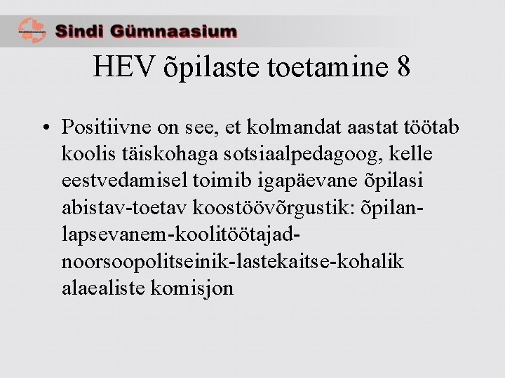 HEV õpilaste toetamine 8 • Positiivne on see, et kolmandat aastat töötab koolis täiskohaga