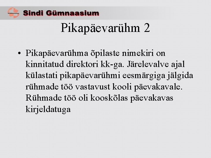 Pikapäevarühm 2 • Pikapäevarühma õpilaste nimekiri on kinnitatud direktori kk-ga. Järelevalve ajal külastati pikapäevarühmi