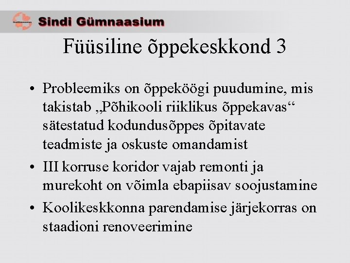 Füüsiline õppekeskkond 3 • Probleemiks on õppeköögi puudumine, mis takistab „Põhikooli riiklikus õppekavas“ sätestatud