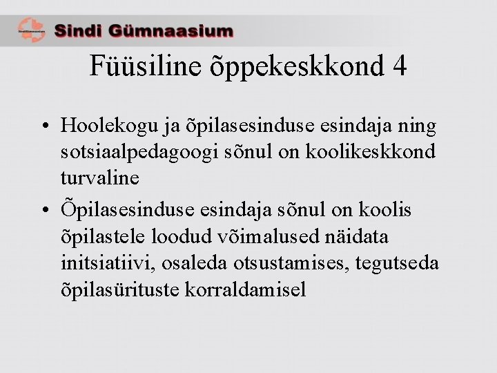 Füüsiline õppekeskkond 4 • Hoolekogu ja õpilasesinduse esindaja ning sotsiaalpedagoogi sõnul on koolikeskkond turvaline