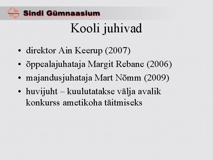 Kooli juhivad • • direktor Ain Keerup (2007) õppealajuhataja Margit Rebane (2006) majandusjuhataja Mart