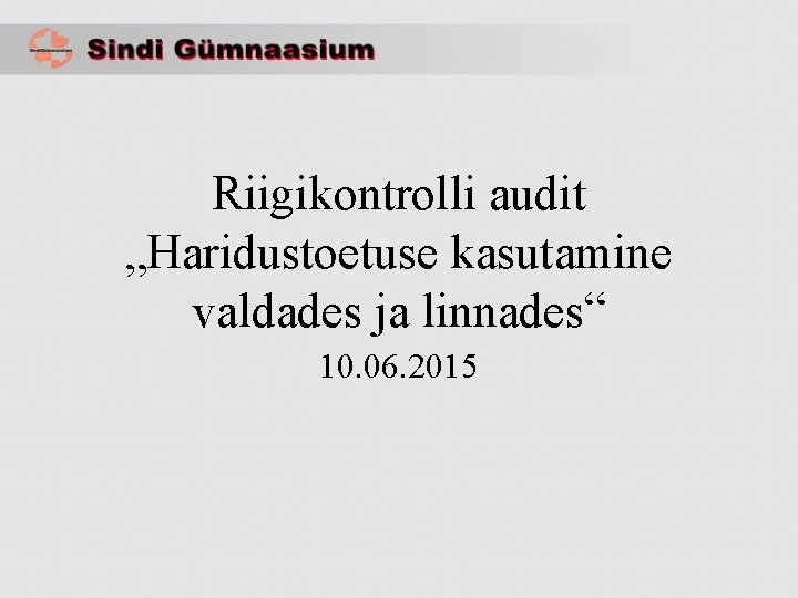 Riigikontrolli audit „Haridustoetuse kasutamine valdades ja linnades“ 10. 06. 2015 