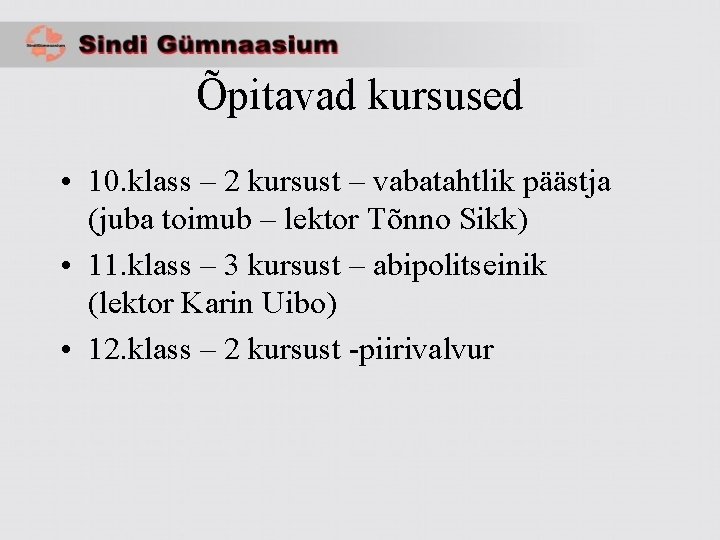 Õpitavad kursused • 10. klass – 2 kursust – vabatahtlik päästja (juba toimub –