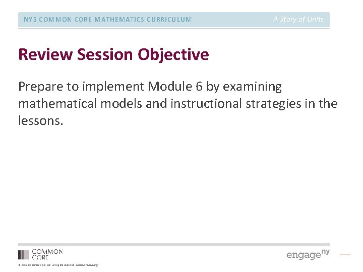 NYS COMMON CORE MATHEMATICS CURRICULUM A Story of Units Review Session Objective Prepare to