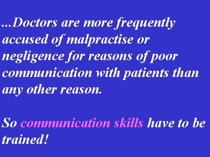. . . Doctors are more frequently accused of malpractise or negligence for reasons