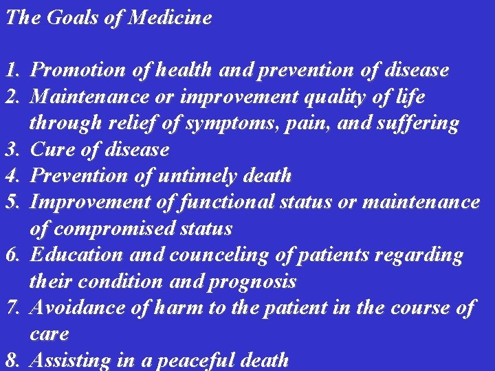The Goals of Medicine 1. Promotion of health and prevention of disease 2. Maintenance