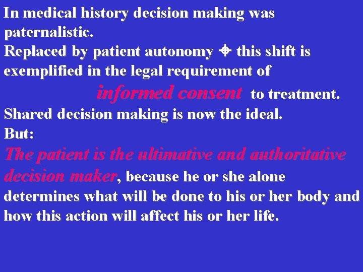 In medical history decision making was paternalistic. Replaced by patient autonomy this shift is