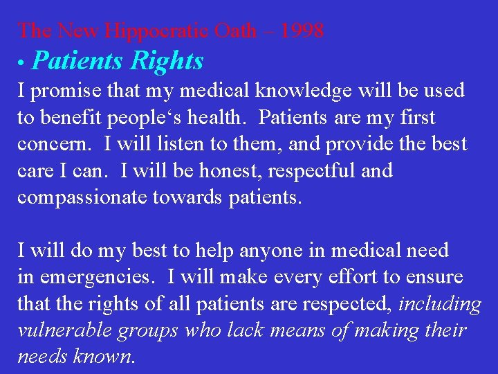 The New Hippocratic Oath – 1998 • Patients Rights I promise that my medical