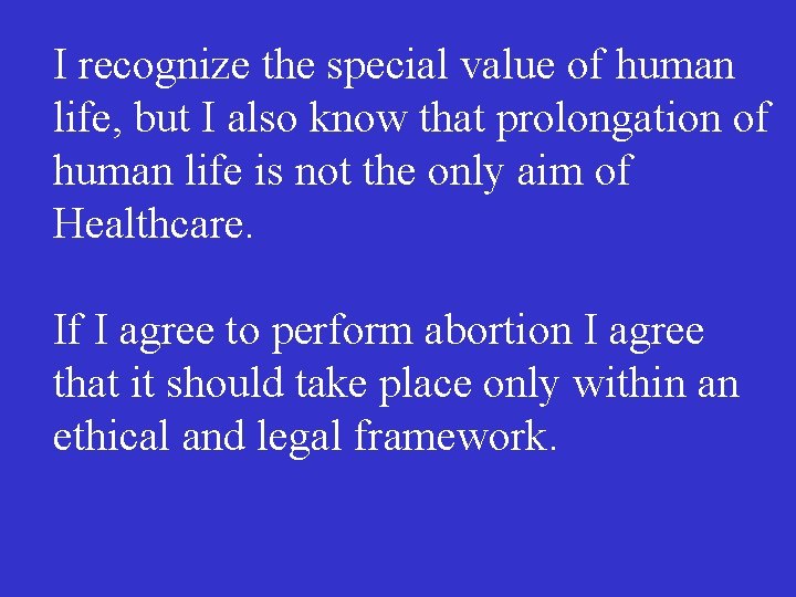 I recognize the special value of human life, but I also know that prolongation