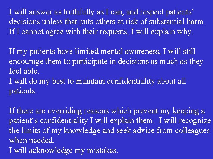 I will answer as truthfully as I can, and respect patients‘ decisions unless that