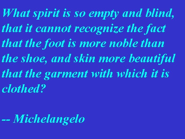  What spirit is so empty and blind, that it cannot recognize the fact