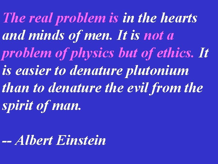 The real problem is in the hearts and minds of men. It is not