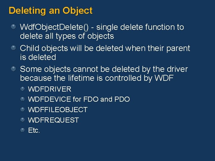 Deleting an Object Wdf. Object. Delete() - single delete function to delete all types